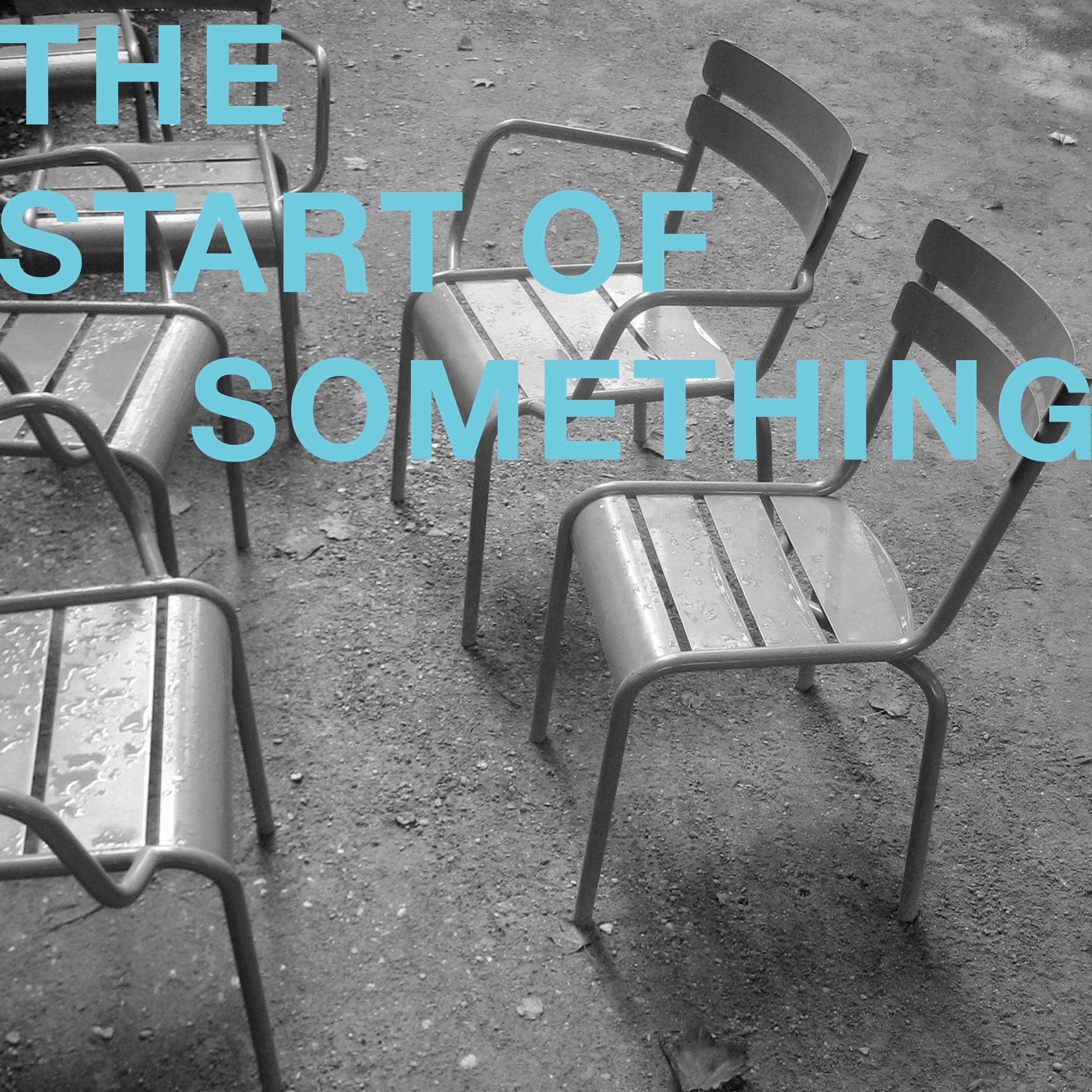 The Start of Something: reflections & new conversations