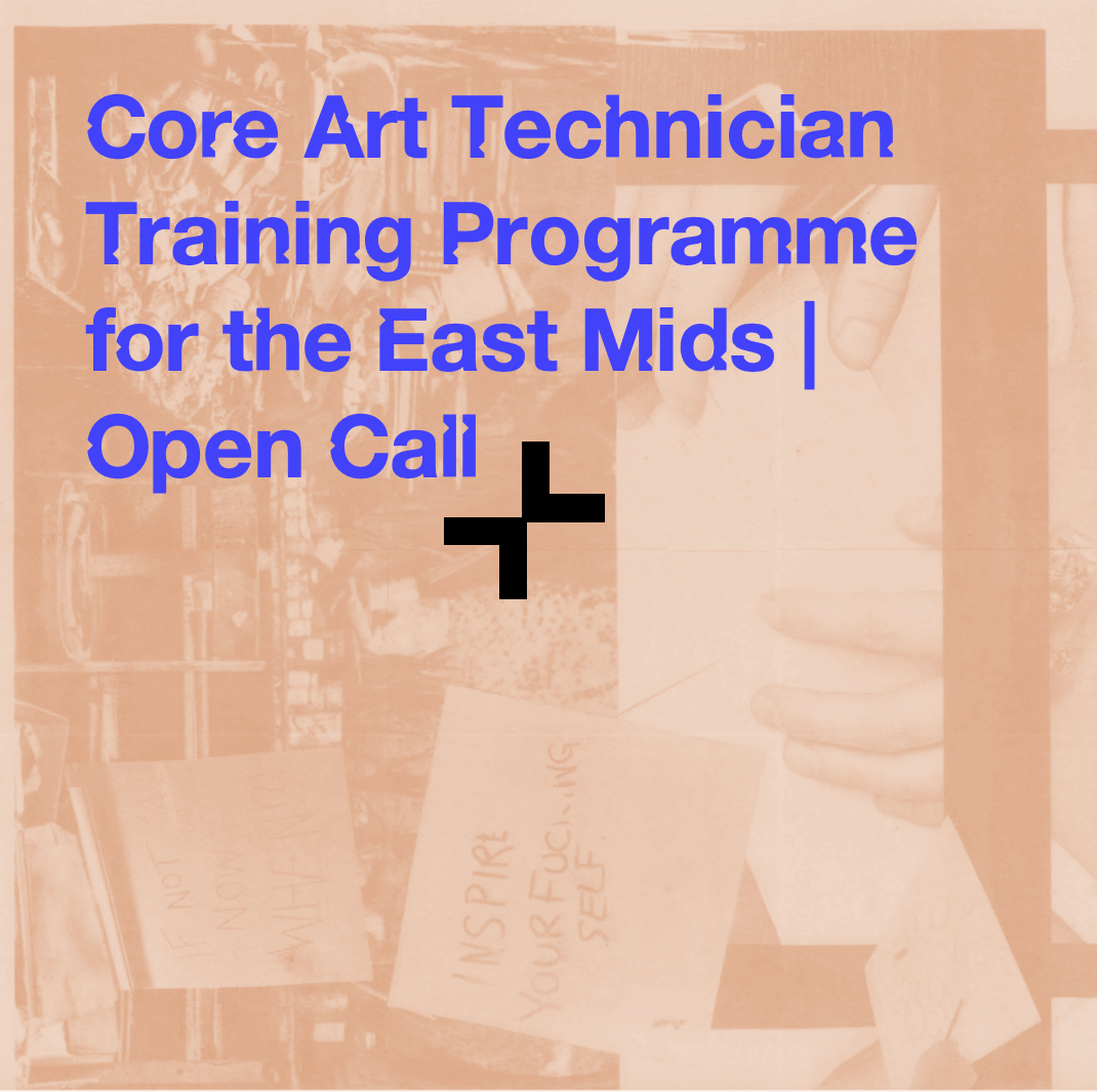 Core Art Technician Training Programme for the East Midlands | Open Call 